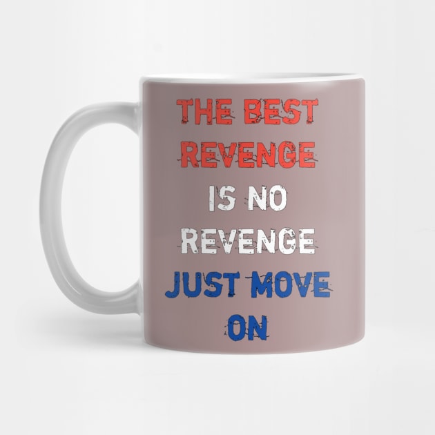 The best revege is no revenge just move on by STRANGER